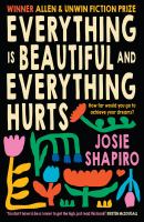 Everything Is Beautiful and Everything Hurts<br />
 - Shapiro, Josie